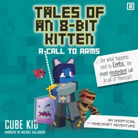 Tales of an 8-Bit Kitten: A Call to Arms: An Unofficial Minecraft Adventure (Tales of an 8-Bit Kitten) (Tales of an 8-bit Kitten, 2) Audio CD  Unabridged, June 27, 2023
