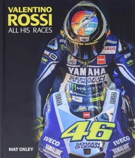 Valentino Rossi: All His Races Hardcover  April 12, 2022